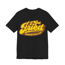 Load image into Gallery viewer, I Got Fried, Juliette GA Premium T-Shirt