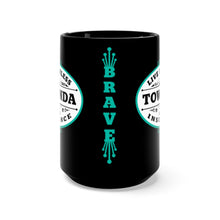 Load image into Gallery viewer, Brave TOWANDA Mug, 15 oz, Live Fearless, Brave, Girl Power, Insurance, Funny Inspiration, Friend Gift, Fried Green Tomatoes