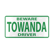 Load image into Gallery viewer, TOWANDA License Plate - Beware Driver | Fried Green Tomatoes, Driver Gift