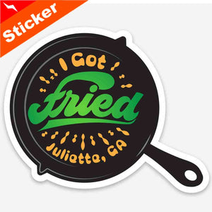 Frying Pan, I got fried, stickers & magnets, Fried Green Tomatoes